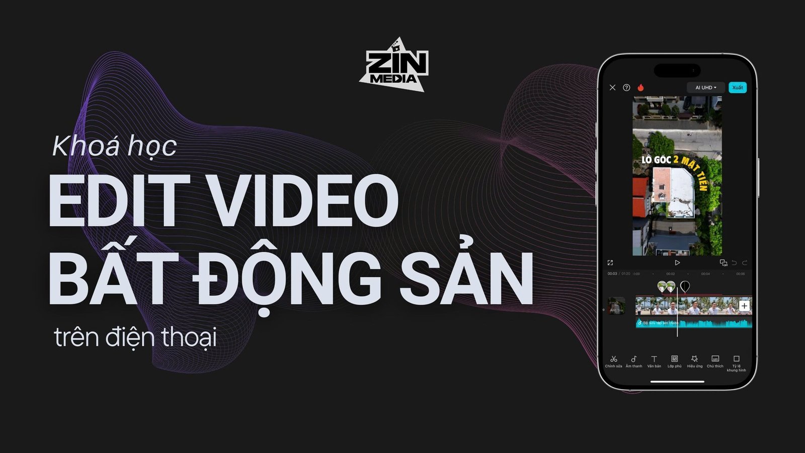 Khoá học 1: Edit video bất động sản trên điện thoại