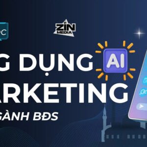 Khóa học 11: Ứng dụng AI làm Marketing cho ngành BĐS