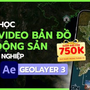 Khoá học 9.4: Edit Video Bản Đồ Bất Động Sản Trên Geolayer 3