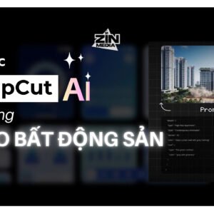 Khoá học 1.4: AI CapCut Điện Thoại Ứng Dụng BĐS