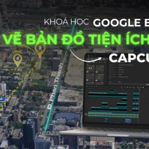 Khoá học 2.3: Vẽ bản đồ tiện ích BĐS trên CapCut PC
