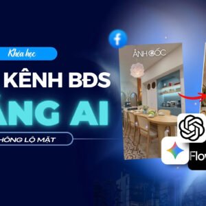 Khoá học 4: Khóa học Xây kênh BĐS bằng AI