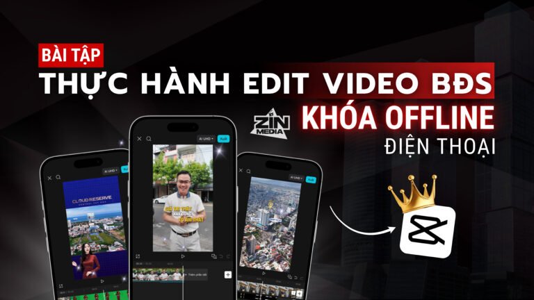Khoá học 9.1: [Offline] Sản Xuất Video BĐS Trên Điện Thoại